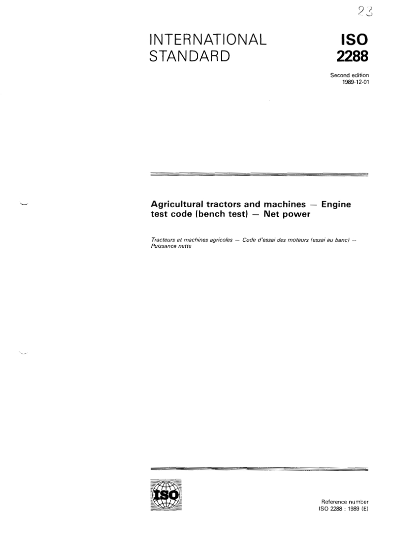 ISO 2288:1989 - Agricultural tractors and machines — Engine test code (bench test) — Net power
Released:12/7/1989