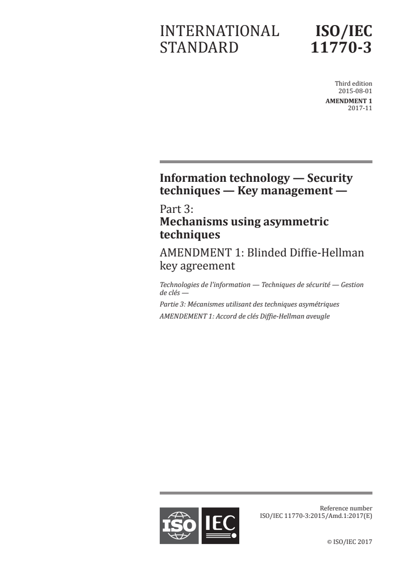ISO/IEC 11770-3:2015/Amd 1:2017 - Information technology — Security techniques — Key management — Part 3: Mechanisms using asymmetric techniques — Amendment 1: Blinded Diffie-Hellman key agreement
Released:11/28/2017