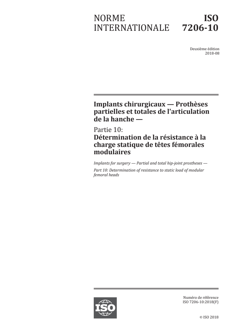 ISO 7206-10:2018 - Implants chirurgicaux — Prothèses partielles et totales de l'articulation de la hanche — Partie 10: Détermination de la résistance à la charge statique de têtes fémorales modulaires
Released:8/9/2018
