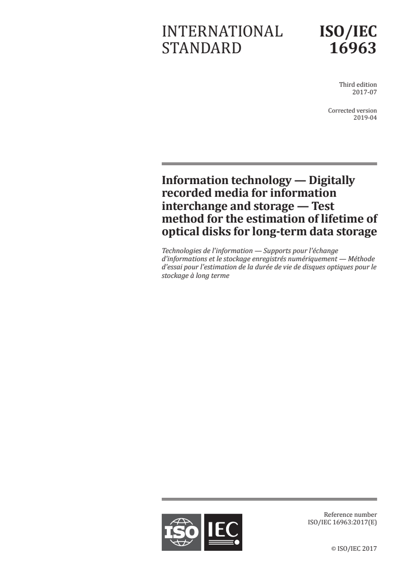 ISO/IEC 16963:2017 - Information technology — Digitally recorded media for information interchange and storage — Test method for the estimation of lifetime of optical disks for long-term data storage
Released:4/1/2019