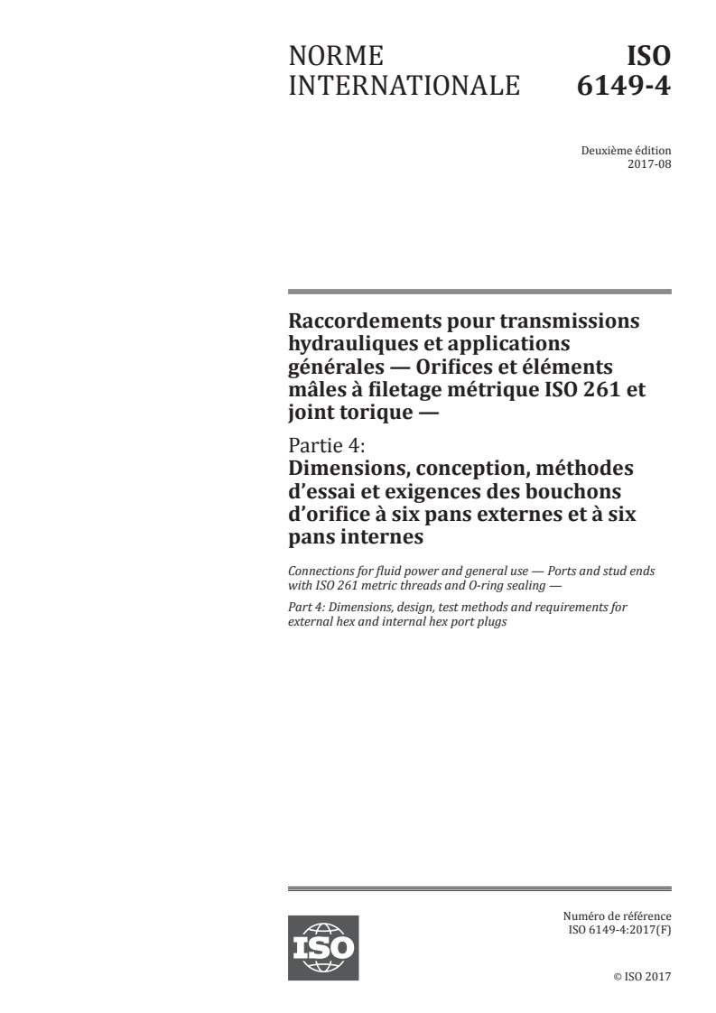 ISO 6149-4:2017 - Raccordements pour transmissions hydrauliques et applications générales — Orifices et éléments mâles à filetage métrique ISO 261 et joint torique — Partie 4: Dimensions, conception, méthodes d'essai et exigences des bouchons d'orifice à six pans externes et à six pans internes
Released:8/9/2017