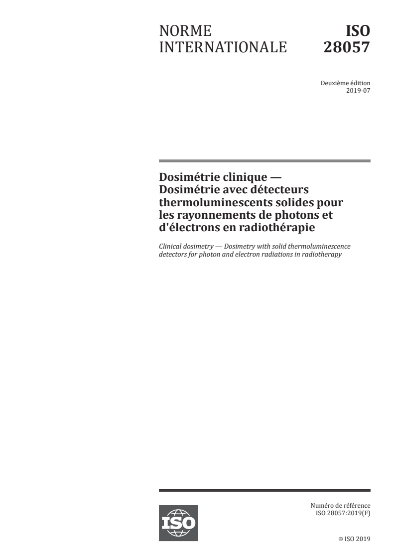 ISO 28057:2019 - Dosimétrie clinique — Dosimétrie avec détecteurs thermoluminescents solides pour les rayonnements de photons et d'électrons en radiothérapie
Released:6/27/2019