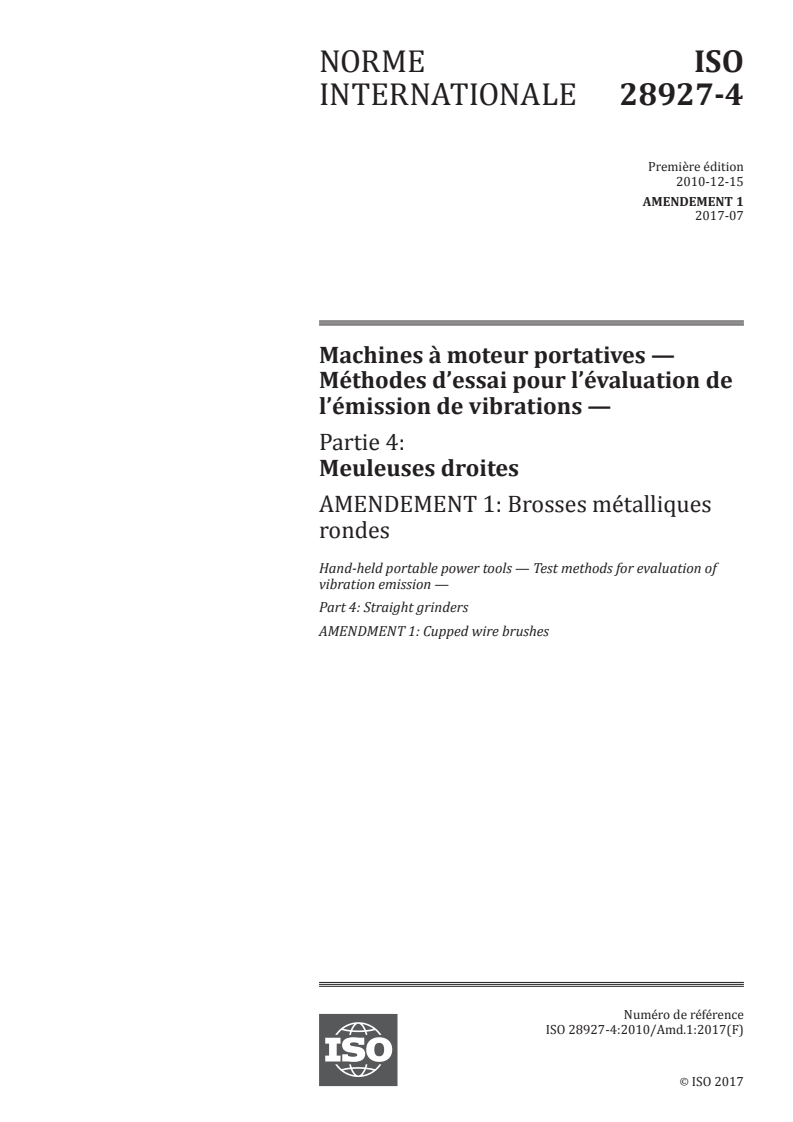 ISO 28927-4:2010/Amd 1:2017 - Machines à moteur portatives — Méthodes d'essai pour l'évaluation de l'émission de vibrations — Partie 4: Meuleuses droites — Amendement 1: Brosses métalliques rondes
Released:7/25/2017