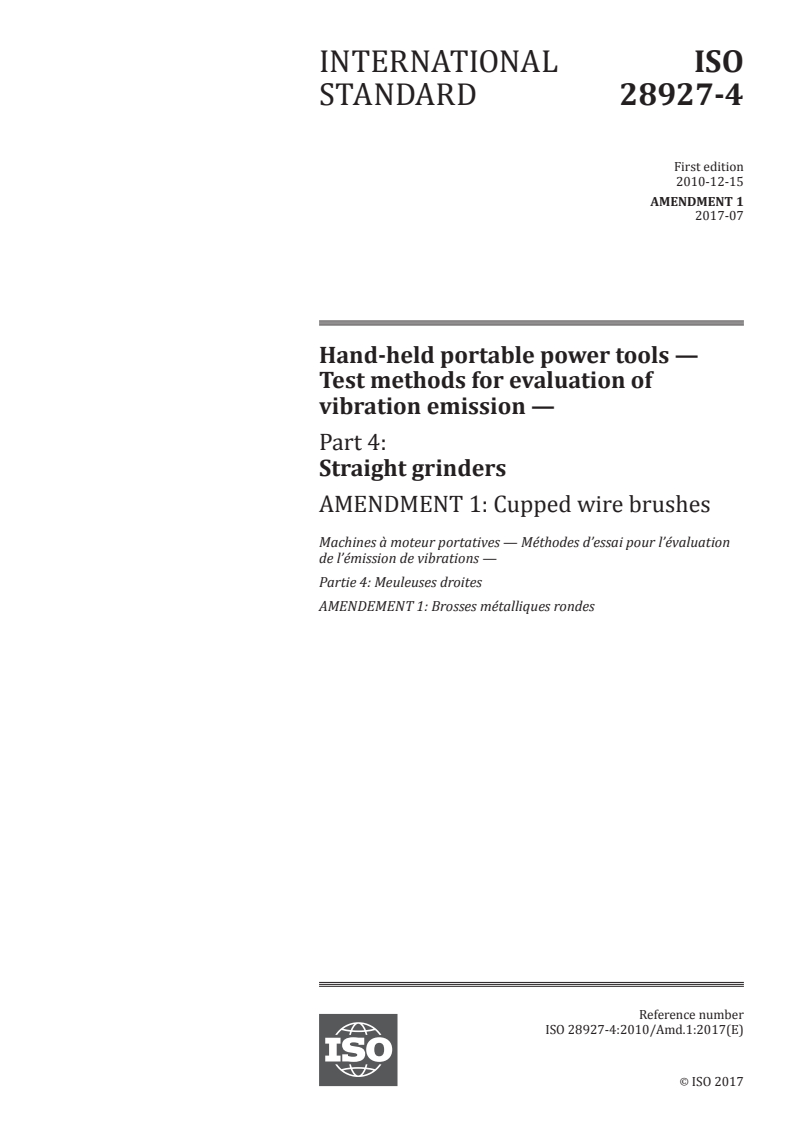 ISO 28927-4:2010/Amd 1:2017 - Hand-held portable power tools — Test methods for evaluation of vibration emission — Part 4: Straight grinders — Amendment 1: Cupped wire brushes
Released:7/25/2017