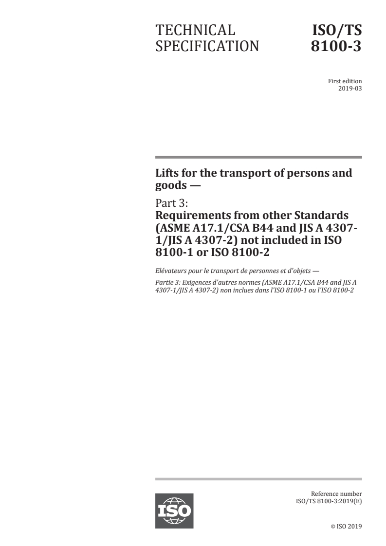 ISO/TS 8100-3:2019 - Lifts for the transport of persons and goods — Part 3: Requirements from other Standards (ASME A17.1/CSA B44 and JIS A 4307-1/JIS A 4307-2) not included in ISO 8100-1 or ISO 8100-2
Released:3/11/2019