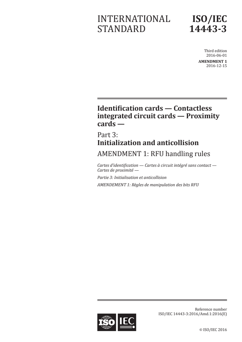 ISO/IEC 14443-3:2016/Amd 1:2016 - Identification cards — Contactless integrated circuit cards — Proximity cards — Part 3: Initialization and anticollision — Amendment 1: RFU handling rules
Released:12/13/2016