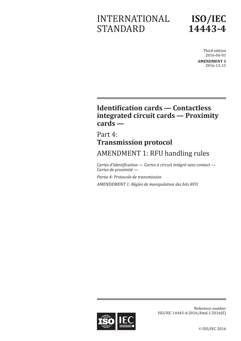 ISO/IEC 14443-4:2016/Amd 1:2016 - Identification cards — Contactless integrated circuit cards — Proximity cards — Part 4: Transmission protocol — Amendment 1: RFU handling rules
Released:12/13/2016