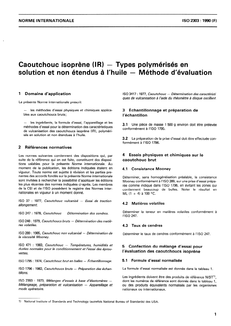 ISO 2303:1990 ISO 2303:1990 - Caoutchouc isoprène (IR) — Types polymérisés en solution et non étendus à l'huile — Méthode d'évaluation
Released:5/3/1990