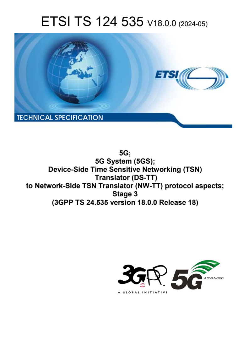ETSI TS 124 535 V18.0.0 (2024-05) - 5G; 5G System (5GS); Device-Side Time Sensitive Networking (TSN) Translator (DS-TT) to Network-Side TSN Translator (NW-TT) protocol aspects; Stage 3 (3GPP TS 24.535 version 18.0.0 Release 18)