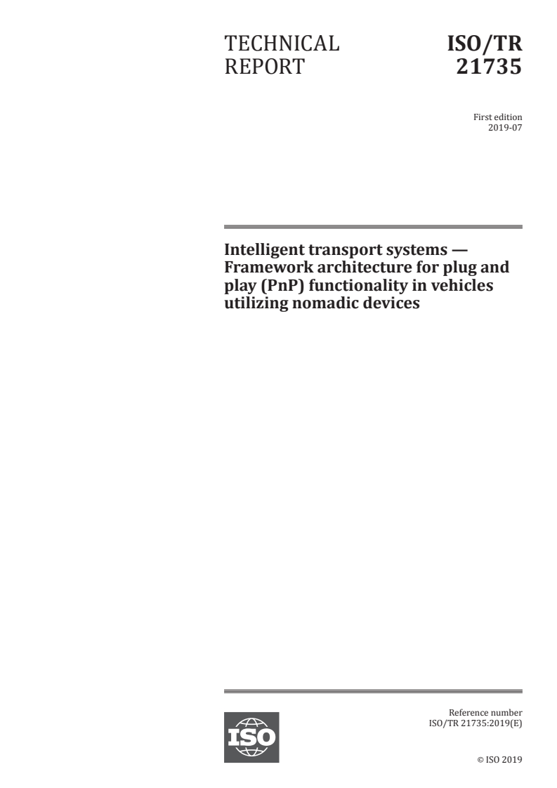 ISO/TR 21735:2019 - Intelligent transport systems — Framework architecture for plug and play (PnP) functionality in vehicles utilizing nomadic devices
Released:7/16/2019