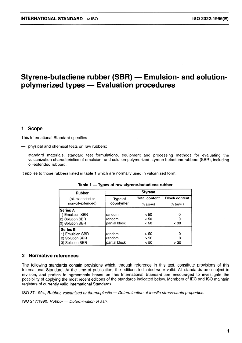ISO 2322:1996 ISO 2322:1996 - Styrene-butadiene rubber (SBR) — Emulsion- and solution-polymerized types — Evaluation procedures
Released:11/7/1996