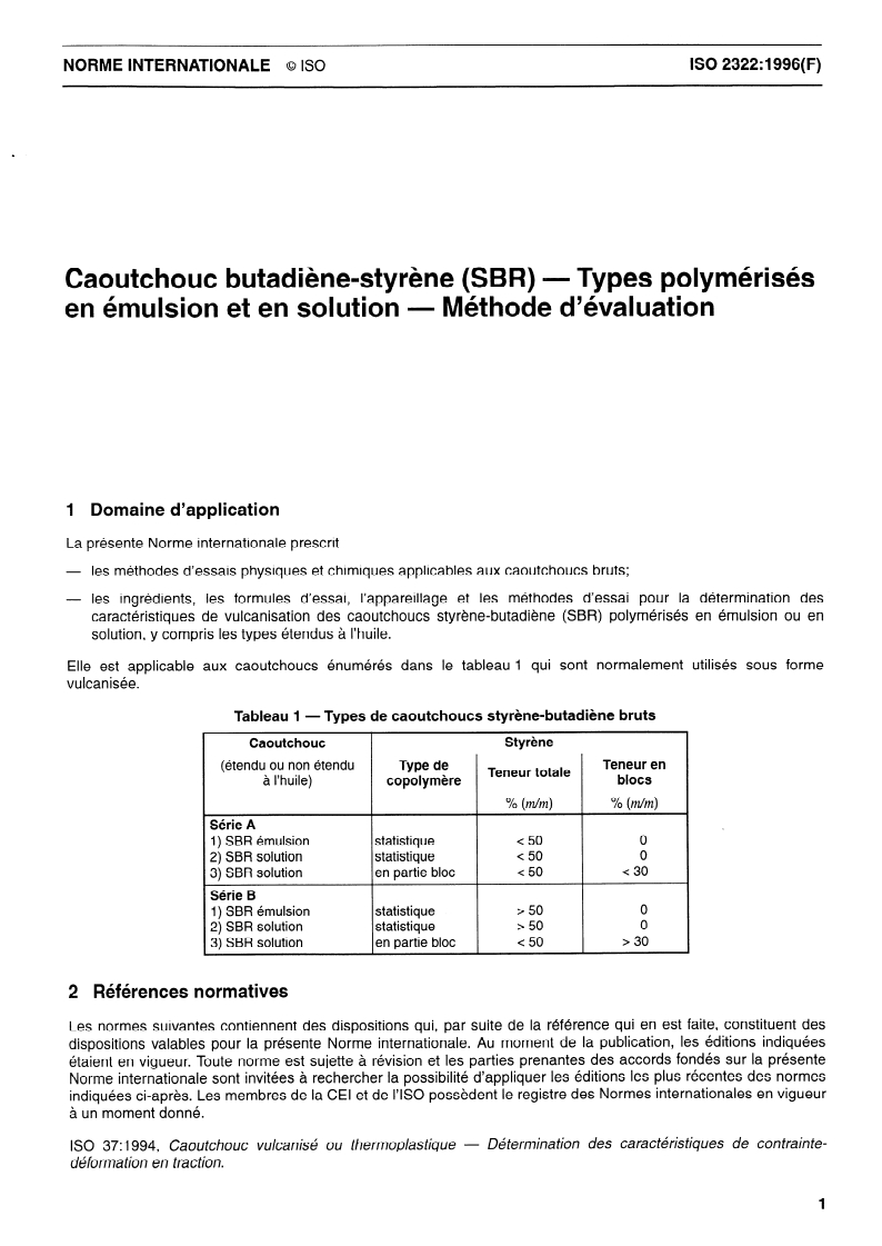 ISO 2322:1996 ISO 2322:1996 - Caoutchouc butadiène-styrène (SBR) — Types polymérisés en émulsion et en solution — Méthode d'évaluation
Released:11/7/1996
