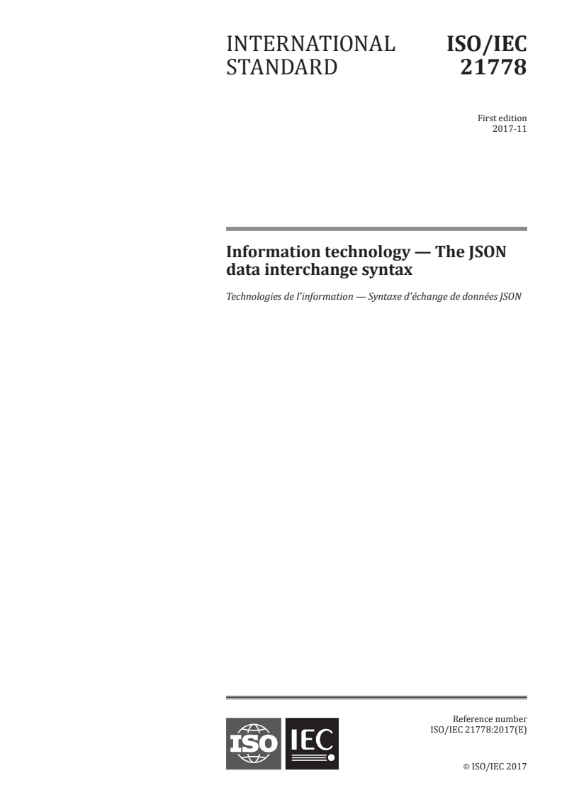ISO/IEC 21778:2017 - Information technology — The JSON data interchange syntax
Released:11/15/2017