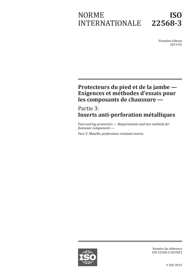 ISO 22568-3:2019 - Protecteurs du pied et de la jambe — Exigences et méthodes d'essais pour les composants de chaussure — Partie 3: Inserts anti-perforation métalliques
Released:3/20/2019