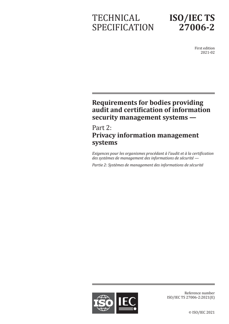ISO/IEC TS 27006-2:2021 ISO/IEC TS 27006-2:2021 - Requirements for bodies providing audit and certification of information security management systems — Part 2: Privacy information management systems
Released:2/26/2021