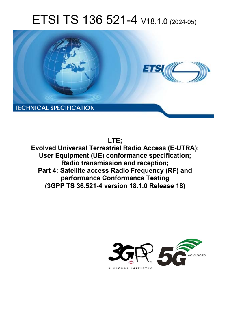 ETSI TS 136 521-4 V18.1.0 (2024-05) - LTE; Evolved Universal Terrestrial Radio Access (E-UTRA); User Equipment (UE) conformance specification; Radio transmission and reception; Part 4: Satellite access Radio Frequency (RF) and performance Conformance Testing (3GPP TS 36.521-4 version 18.1.0 Release 18)