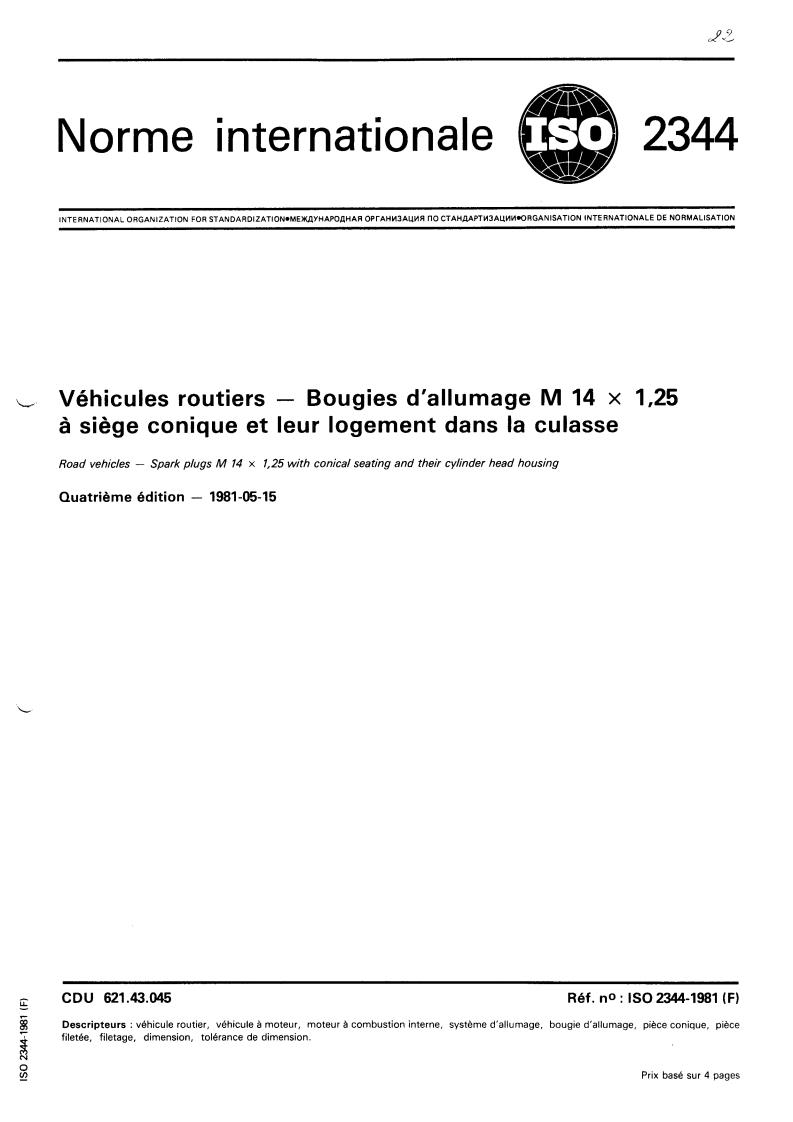 ISO 2344:1981 - Road vehicles — Spark plugs M 14 x 1,25 with conical seating and their cylinder head housing
Released:5/1/1981