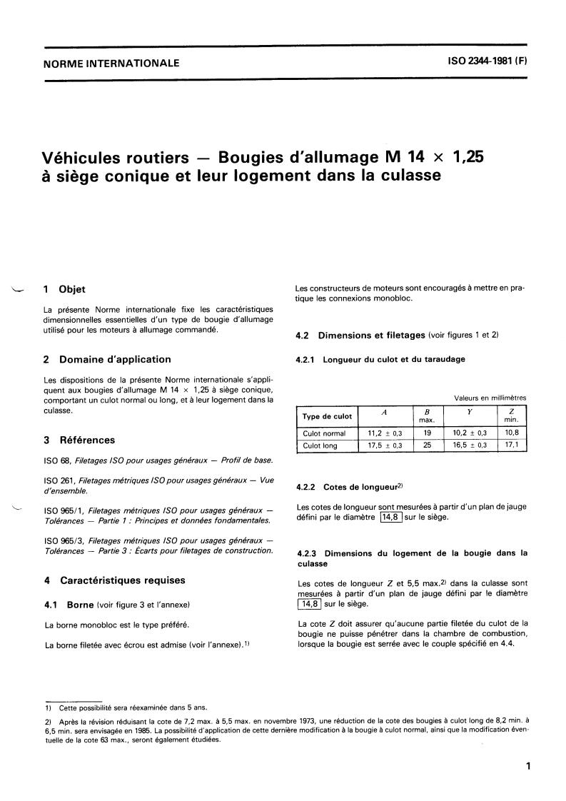 ISO 2344:1981 - Road vehicles — Spark plugs M 14 x 1,25 with conical seating and their cylinder head housing
Released:5/1/1981