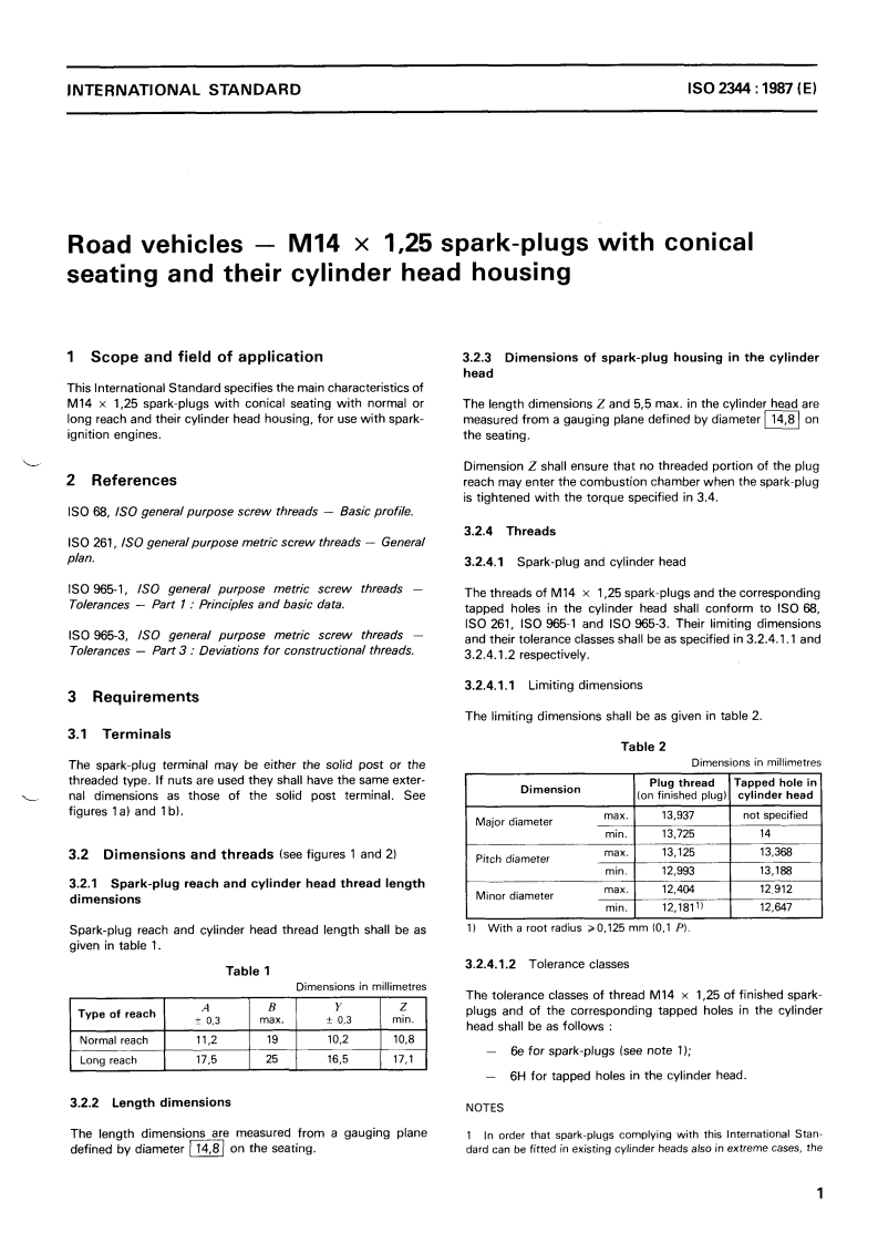 ISO 2344:1987 - Road vehicles — M14 x 1,25 spark-plugs with conical seating and their cylinder head housing
Released:11/19/1987