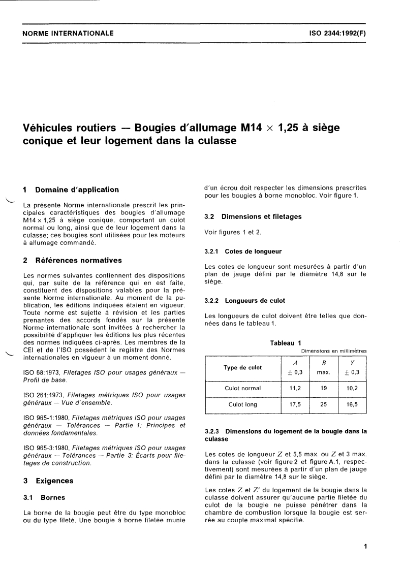 ISO 2344:1992 - Véhicules routiers — Bougies d'allumage M14 x 1,25 à siège conique et leur logement dans la culasse
Released:11/25/1992