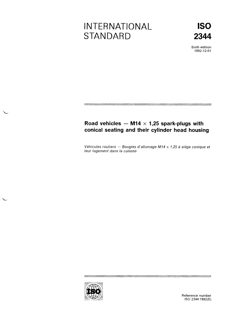 ISO 2344:1992 - Road vehicles — M14 x 1,25 spark-plugs with conical seating and their cylinder head housing
Released:11/25/1992
