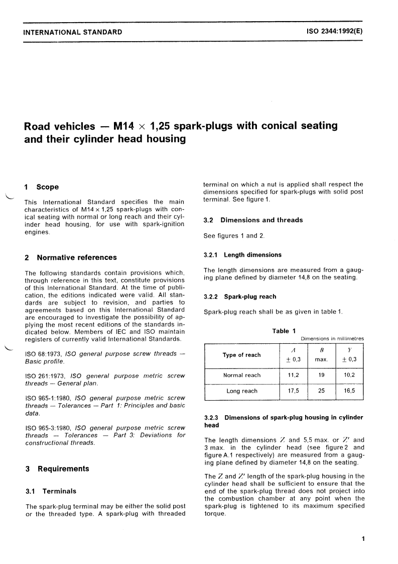 ISO 2344:1992 - Road vehicles — M14 x 1,25 spark-plugs with conical seating and their cylinder head housing
Released:11/25/1992
