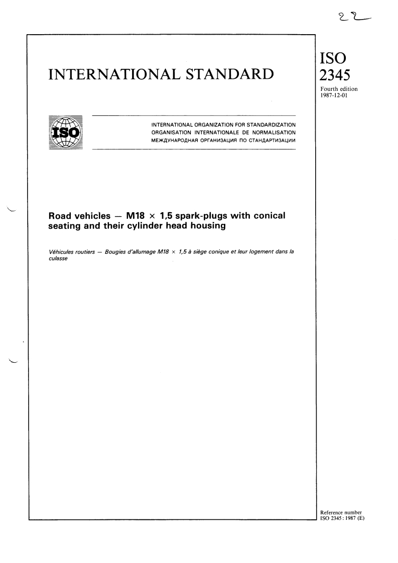 ISO 2345:1987 ISO 2345:1987 - Road vehicles — M18 x 1,5 spark-plugs with conical seating and their cylinder head housing
Released:11/19/1987