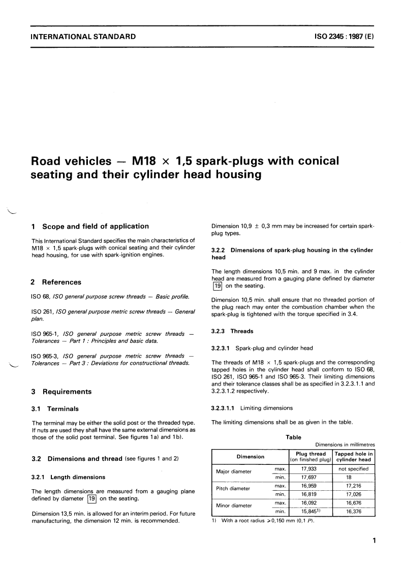 ISO 2345:1987 ISO 2345:1987 - Road vehicles — M18 x 1,5 spark-plugs with conical seating and their cylinder head housing
Released:11/19/1987