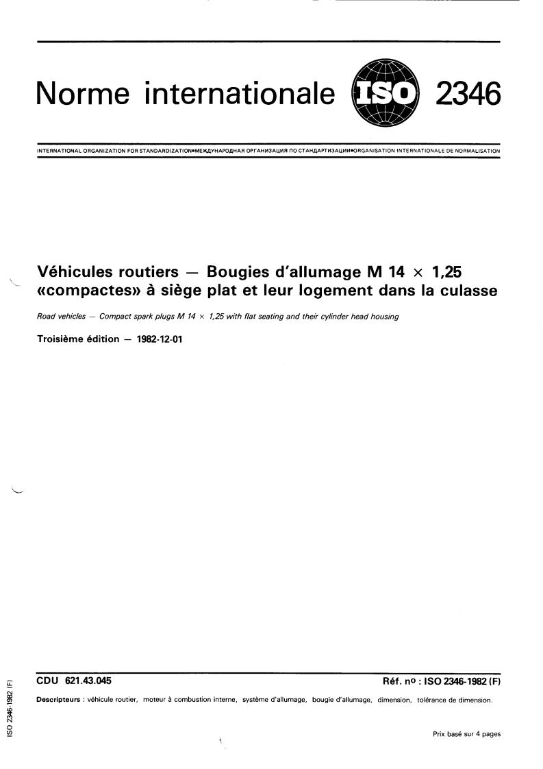 ISO 2346:1982 - Road vehicles — Compact spark plugs M 14 x 1,25 with flat seating and their cylinder head housing
Released:12/1/1982