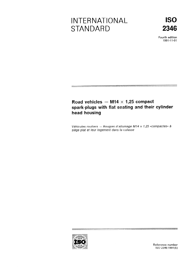 ISO 2346:1991 ISO 2346:1991 - Road vehicles — M14 x 1,25 compact spark-plugs with flat seating and their cylinder head housing
Released:10/24/1991