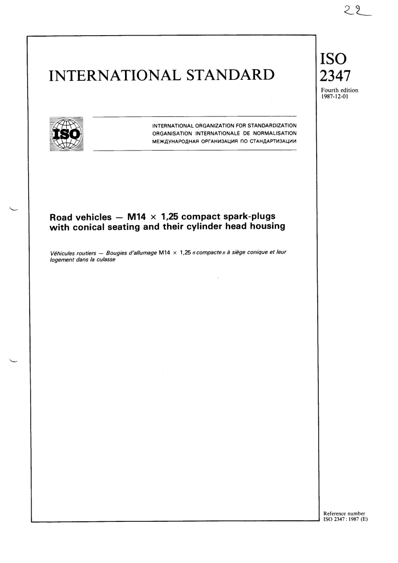 ISO 2347:1987 ISO 2347:1987 - Road vehicles — M14 x 1,25 compact spark-plugs with conical seating and their cylinder head housing
Released:11/19/1987