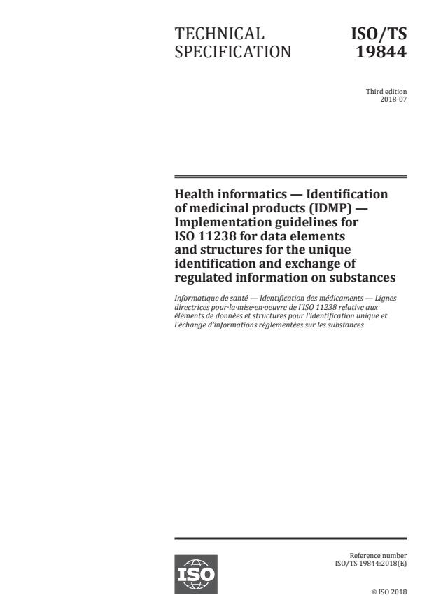 ISO/TS 19844:2018 - Health informatics -- Identification of medicinal products (IDMP) -- Implementation guidelines for ISO 11238 for data elements and structures for the unique identification and exchange of regulated information on substances