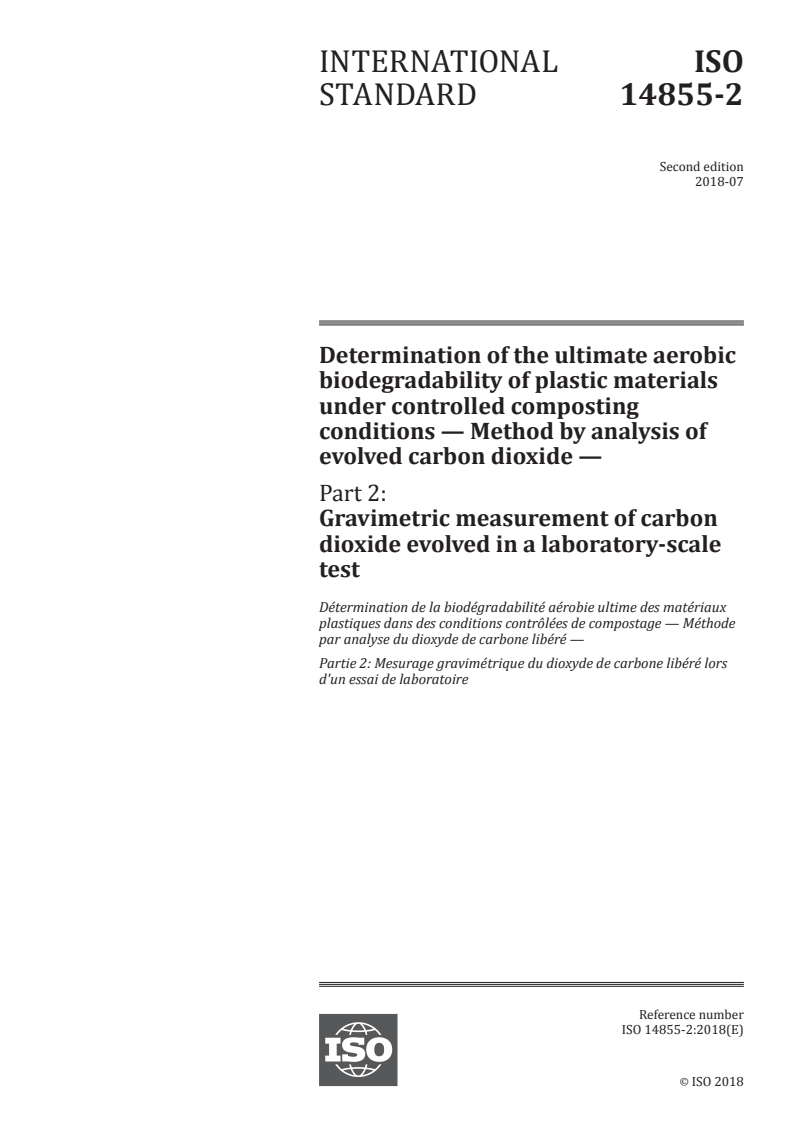 ISO 14855-2:2018 - Determination of the ultimate aerobic biodegradability of plastic materials under controlled composting conditions — Method by analysis of evolved carbon dioxide — Part 2: Gravimetric measurement of carbon dioxide evolved in a laboratory-scale test
Released:7/25/2018