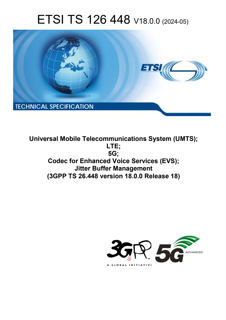 ETSI TS 126 448 V18.0.0 (2024-05) ETSI TS 126 448 V18.0.0 (2024-05) - Universal Mobile Telecommunications System (UMTS); LTE; 5G; Codec for Enhanced Voice Services (EVS); Jitter Buffer Management (3GPP TS 26.448 version 18.0.0 Release 18)