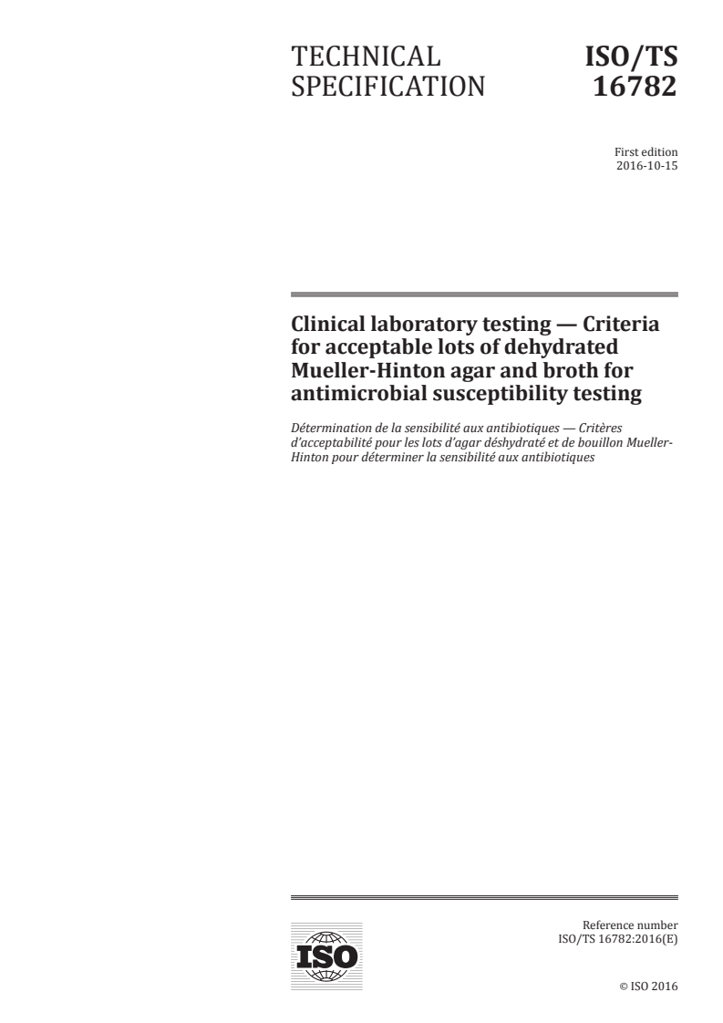 ISO/TS 16782:2016 - Clinical laboratory testing — Criteria for acceptable lots of dehydrated Mueller-Hinton agar and broth for antimicrobial susceptibility testing
Released:10/20/2016