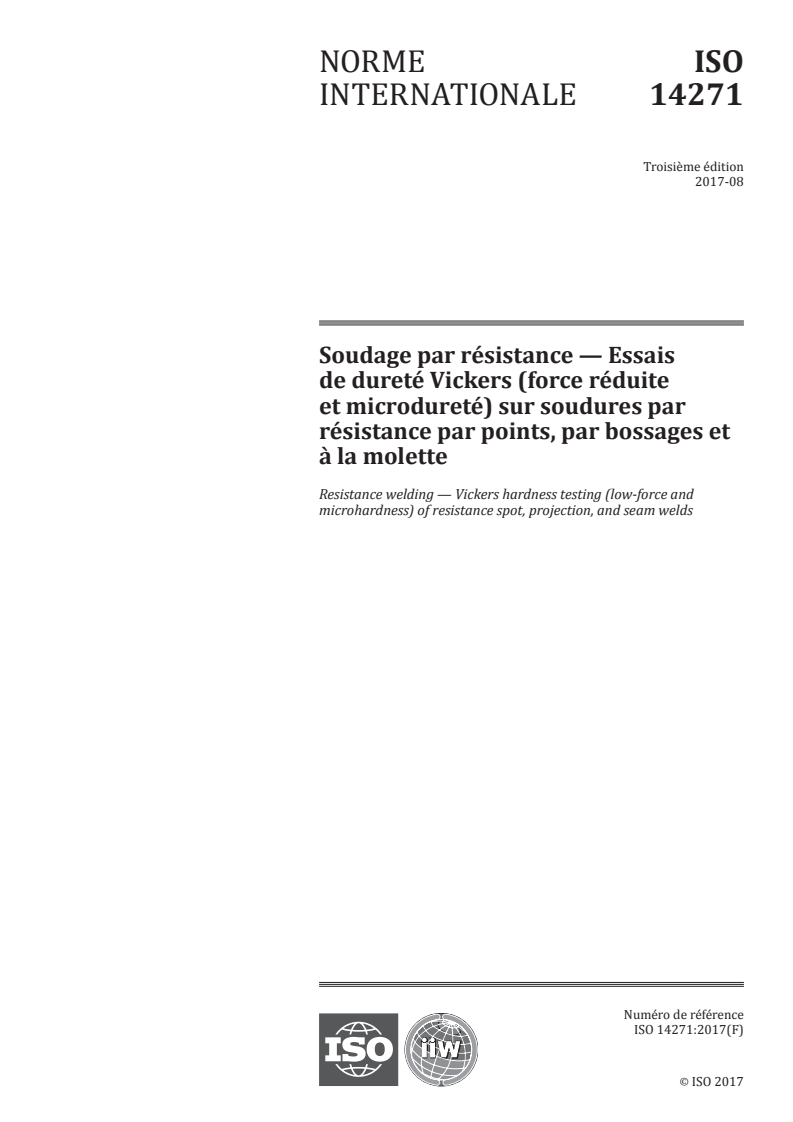 ISO 14271:2017 - Soudage par résistance — Essais de dureté Vickers (force réduite et microdureté) sur soudures par résistance par points, par bossages et à la molette
Released:8/28/2017