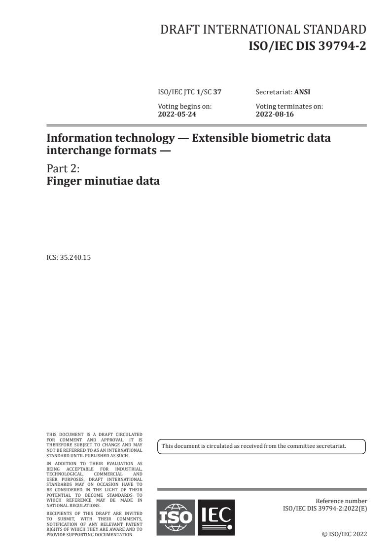 ISO/IEC FDIS 39794-2 - Information technology — Extensible biometric data interchange formats — Part 2: Finger minutiae data
Released:3/30/2022