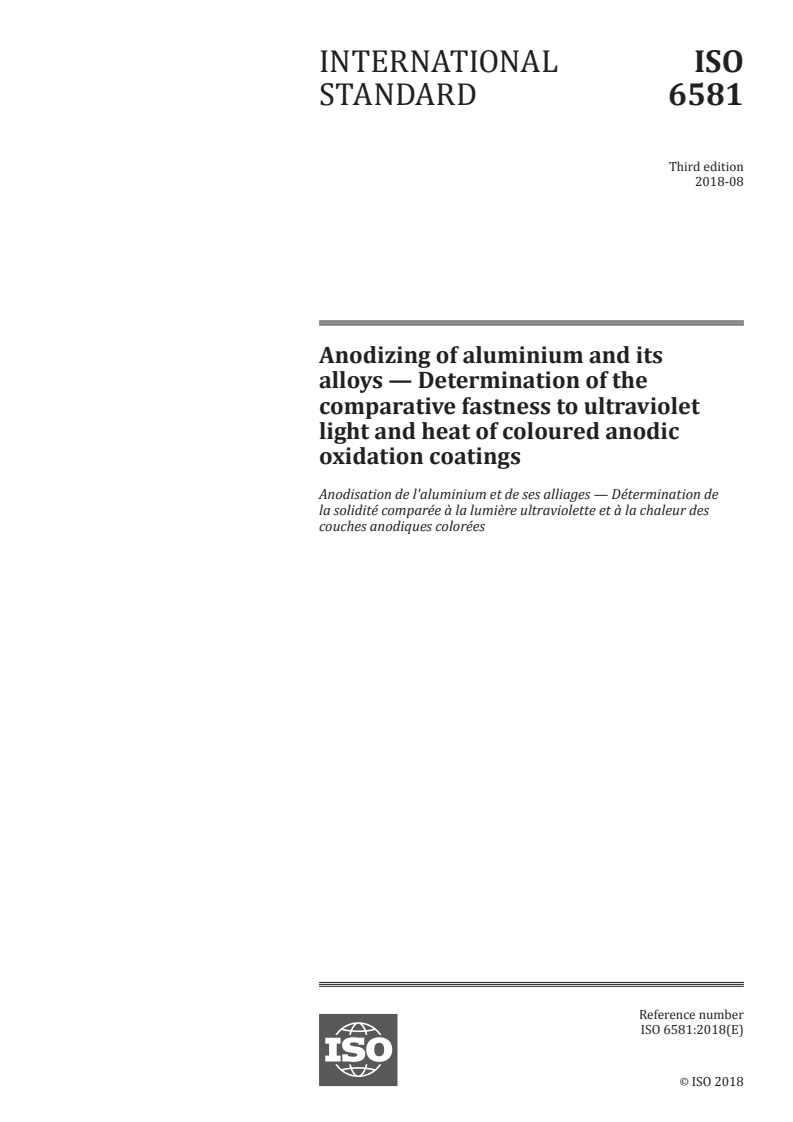 ISO 6581:2018 - Anodizing of aluminium and its alloys — Determination of the comparative fastness to ultraviolet light and heat of coloured anodic oxidation coatings
Released:8/22/2018