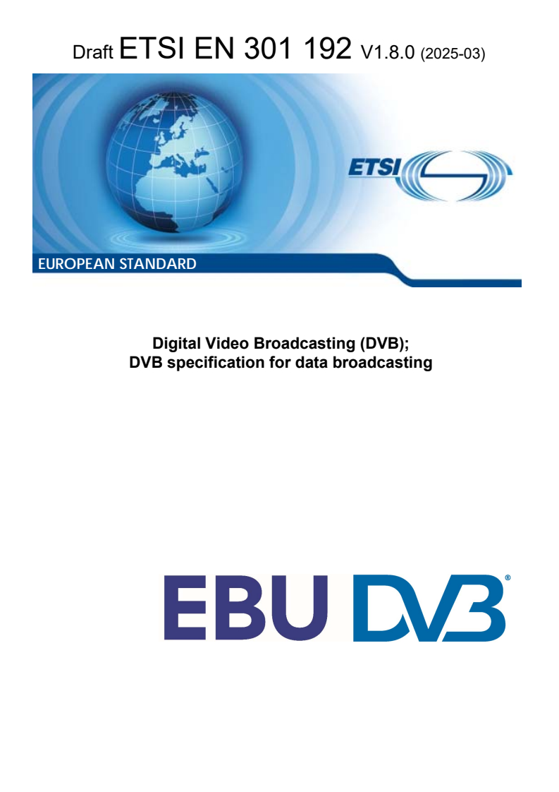 ETSI EN 301 192 V1.8.0 (2025-03) - Digital Video Broadcasting (DVB); DVB specification for data broadcasting