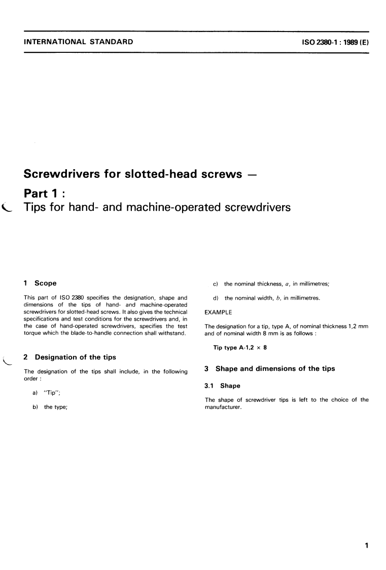 ISO 2380-1:1989 - Screwdrivers for slotted-head screws — Part 1: Tips for hand- and machine-operated screwdrivers
Released:4/27/1989