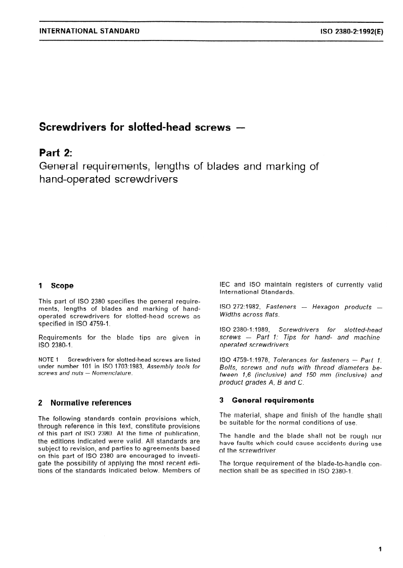 ISO 2380-2:1992 - Screwdrivers for slotted-head screws — Part 2: General requirements, lengths of blades and marking of hand-operated screwdrivers
Released:3/5/1992