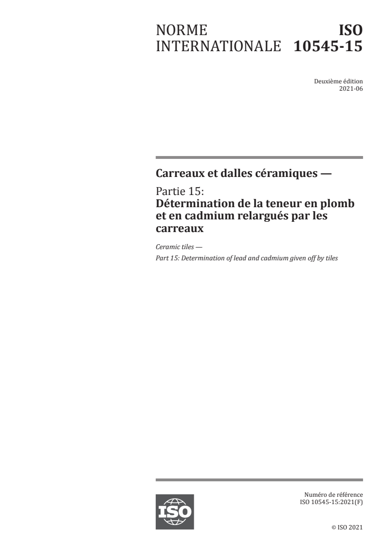 ISO 10545-15:2021 - Carreaux et dalles céramiques — Partie 15: Détermination de la teneur en plomb et en cadmium relargués par les carreaux
Released:6/15/2021