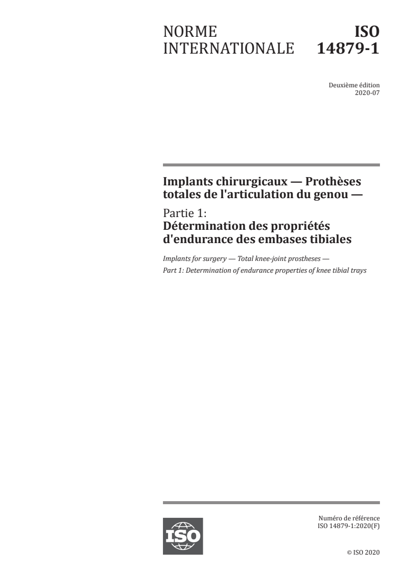 ISO 14879-1:2020 - Implants chirurgicaux — Prothèses totales de l'articulation du genou — Partie 1: Détermination des propriétés d'endurance des embases tibiales
Released:7/20/2020