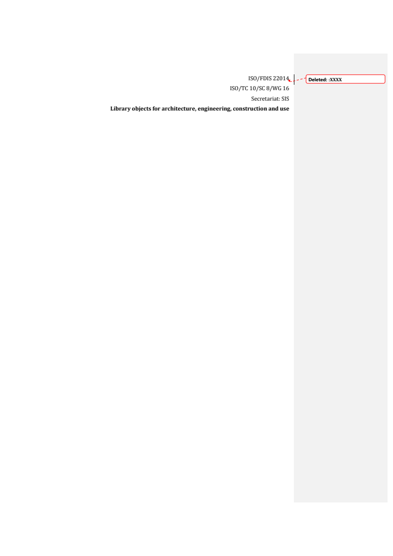 ISO/FDIS 22014 REDLINE ISO/FDIS 22014 - Library objects for architecture, engineering, construction and use
Released:9/14/2020 - Page 1 preview