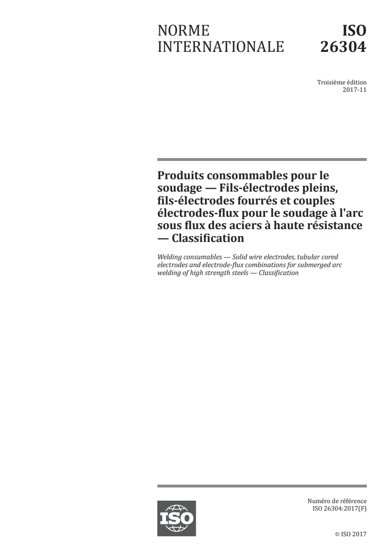 ISO 26304:2017 - Produits consommables pour le soudage — Fils-électrodes pleins, fils-électrodes fourrés et couples électrodes-flux pour le soudage à l'arc sous flux des aciers à haute résistance — Classification
Released:12/11/2017