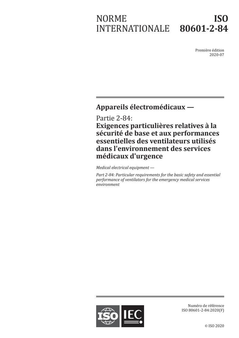 ISO 80601-2-84:2020 - Appareils électromédicaux — Partie 2-84: Exigences particulières relatives à la sécurité de base et aux performances essentielles des ventilateurs utilisés dans l'environnement des services médicaux d'urgence
Released:7/21/2020