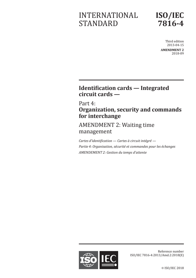 ISO/IEC 7816-4:2013/Amd 2:2018 ISO/IEC 7816-4:2013/Amd 2:2018 - Identification cards — Integrated circuit cards — Part 4: Organization, security and commands for interchange — Amendment 2: Waiting time management
Released:8/23/2018