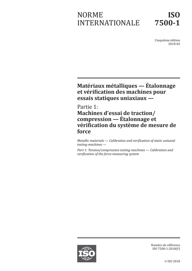 ISO 7500-1:2018 - Matériaux métalliques — Étalonnage et vérification des machines pour essais statiques uniaxiaux — Partie 1: Machines d'essai de traction/compression — Étalonnage et vérification du système de mesure de force
Released:2/7/2018