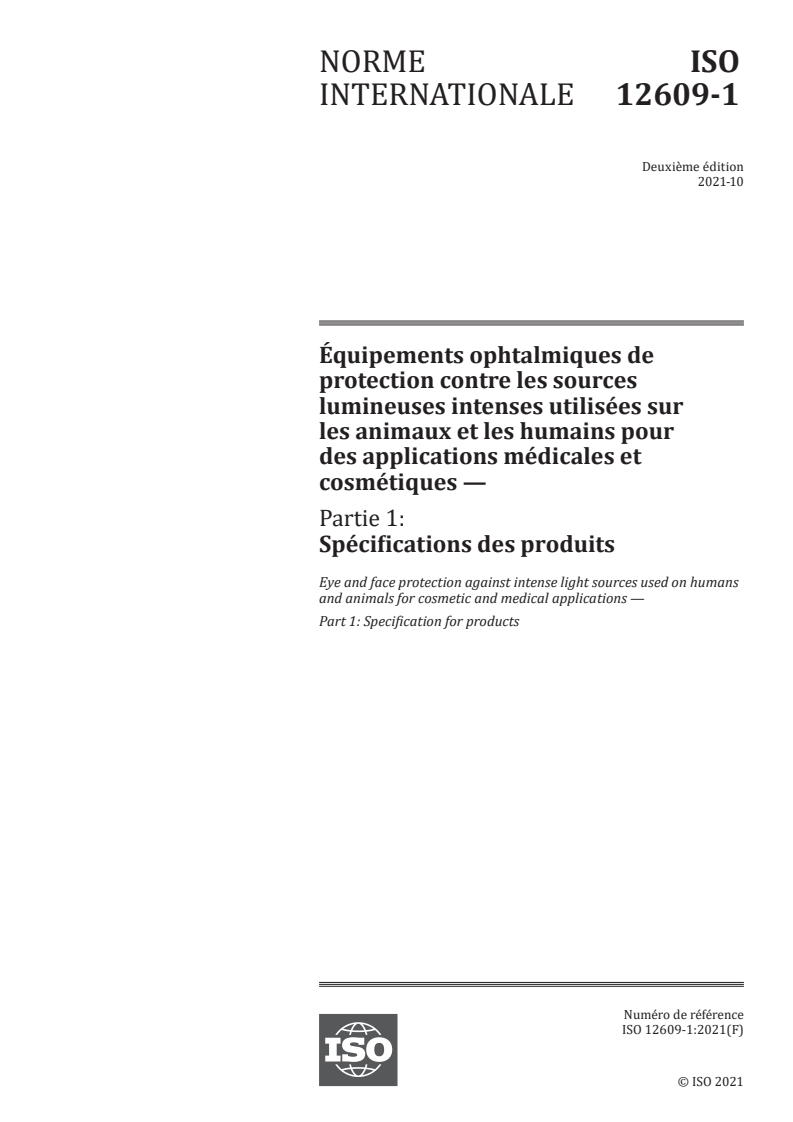 ISO 12609-1:2021 - Équipements ophtalmiques de protection contre les sources lumineuses intenses utilisées sur les animaux et les humains pour des applications médicales et cosmétiques — Partie 1: Spécifications des produits
Released:10/15/2021