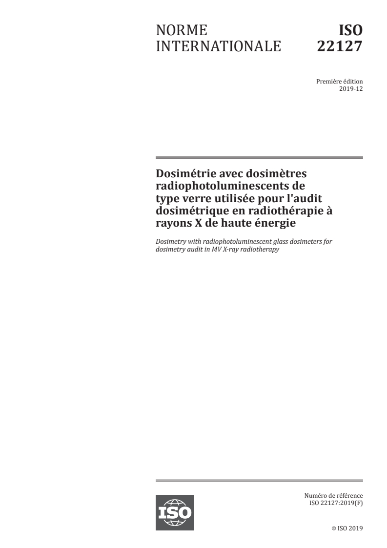 ISO 22127:2019 - Dosimétrie avec dosimètres radiophotoluminescents de type verre utilisée pour l'audit dosimétrique en radiothérapie à rayons X de haute énergie
Released:4/3/2020